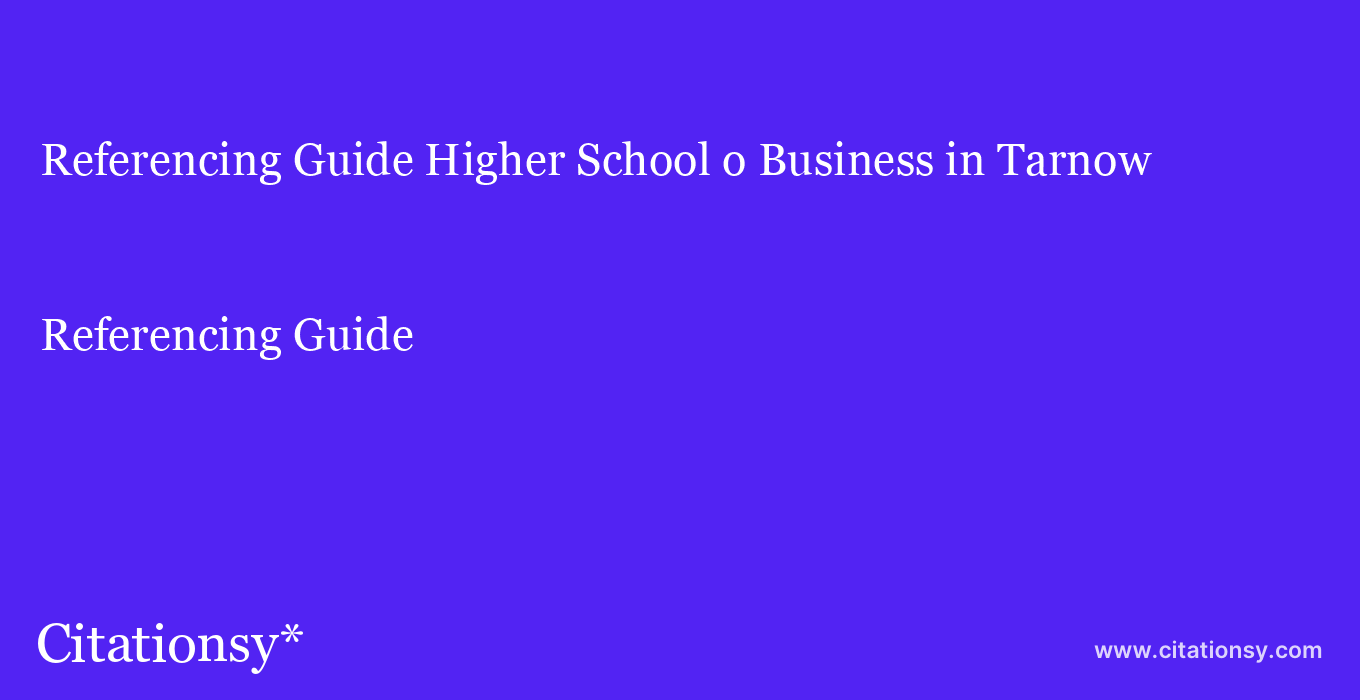 Referencing Guide: Higher School o Business in Tarnow